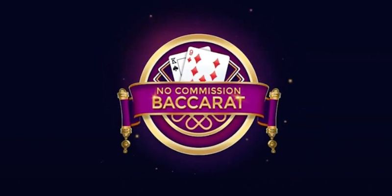 No Commission Baccarat là gì?